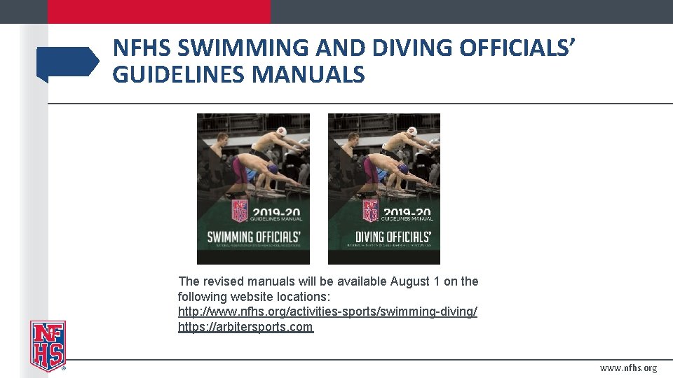 NFHS SWIMMING AND DIVING OFFICIALS’ GUIDELINES MANUALS The revised manuals will be available August