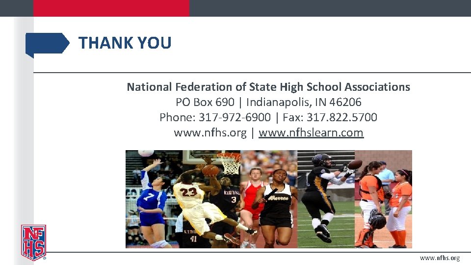 THANK YOU National Federation of State High School Associations PO Box 690 | Indianapolis,