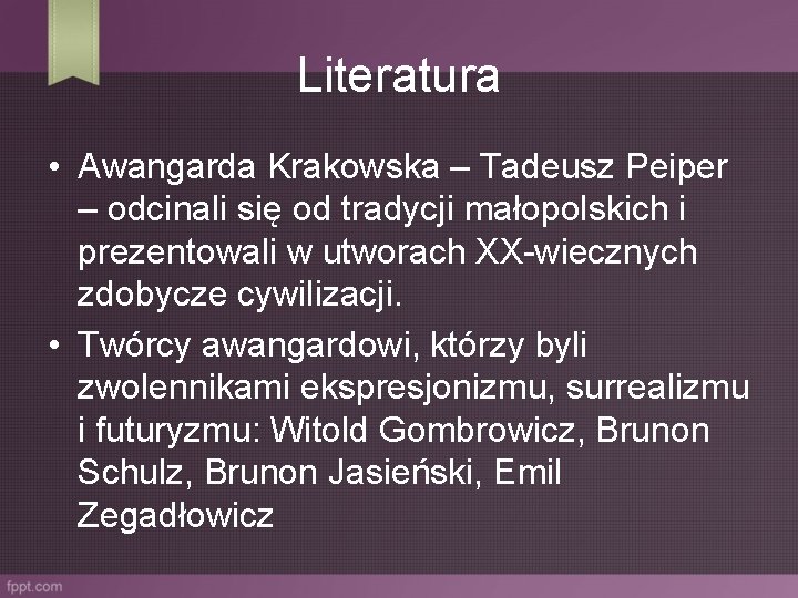 Literatura • Awangarda Krakowska – Tadeusz Peiper – odcinali się od tradycji małopolskich i
