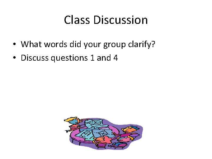 Class Discussion • What words did your group clarify? • Discuss questions 1 and