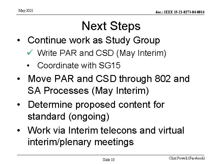 May 2021 doc. : IEEE 15 -21 -0273 -04 -0014 Next Steps • Continue