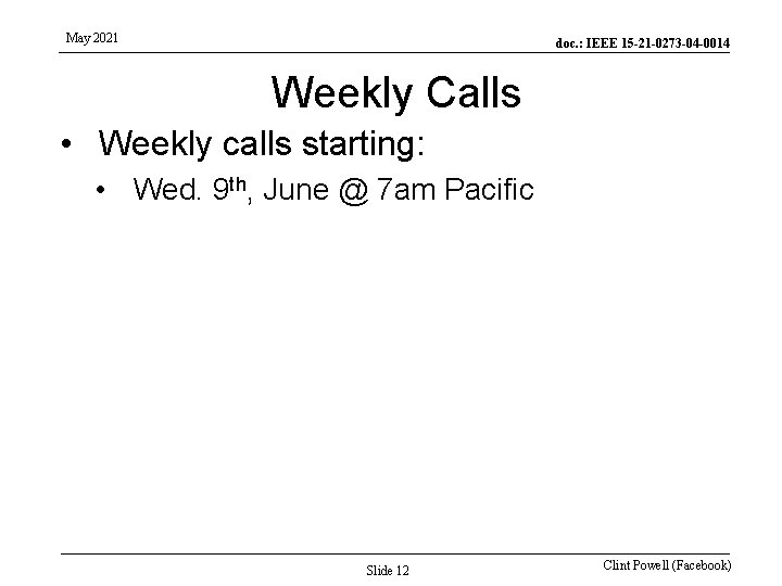 May 2021 doc. : IEEE 15 -21 -0273 -04 -0014 Weekly Calls • Weekly