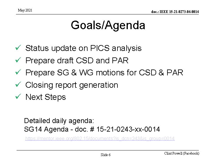 May 2021 doc. : IEEE 15 -21 -0273 -04 -0014 Goals/Agenda ü ü ü