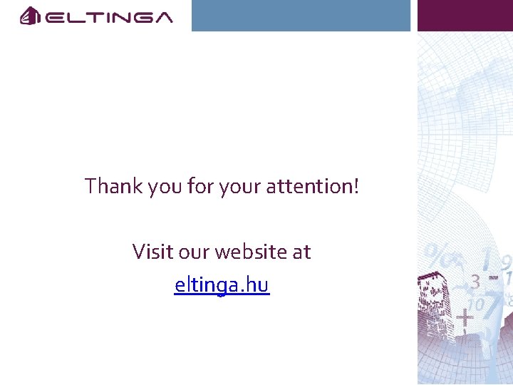 Thank you for your attention! Visit our website at eltinga. hu 