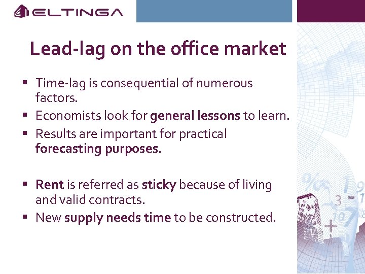 Lead-lag on the office market § Time-lag is consequential of numerous factors. § Economists