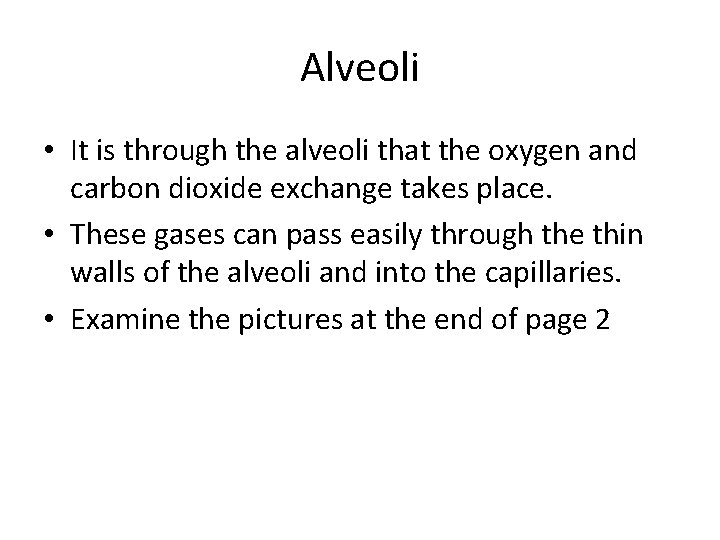 Alveoli • It is through the alveoli that the oxygen and carbon dioxide exchange