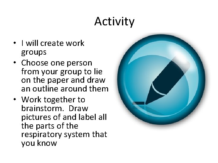 Activity • I will create work groups • Choose one person from your group