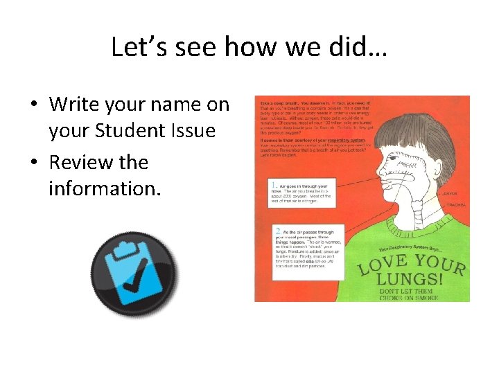 Let’s see how we did… • Write your name on your Student Issue •