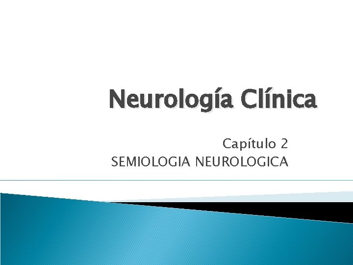 Neurología Clínica Capítulo 2 SEMIOLOGIA NEUROLOGICA 