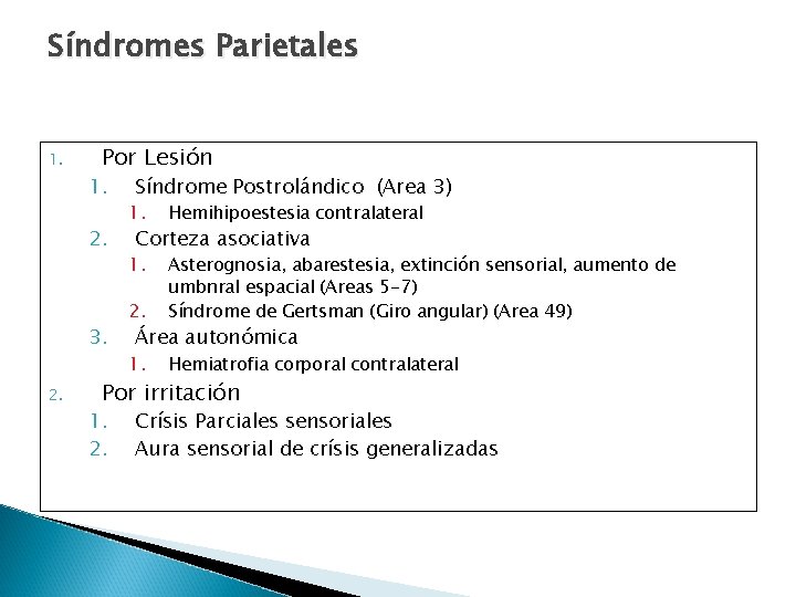 Síndromes Parietales 1. Por Lesión 1. 2. 3. 2. Síndrome Postrolándico (Area 3) 1.