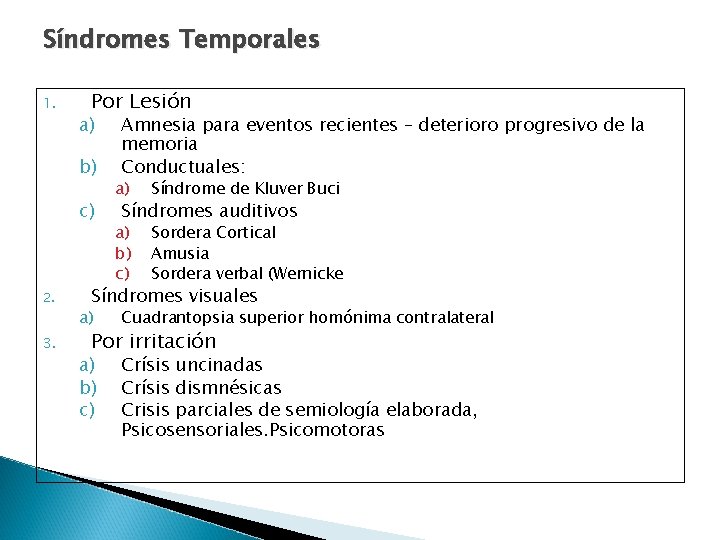 Síndromes Temporales 1. Por Lesión a) b) c) 2. 3. Amnesia para eventos recientes