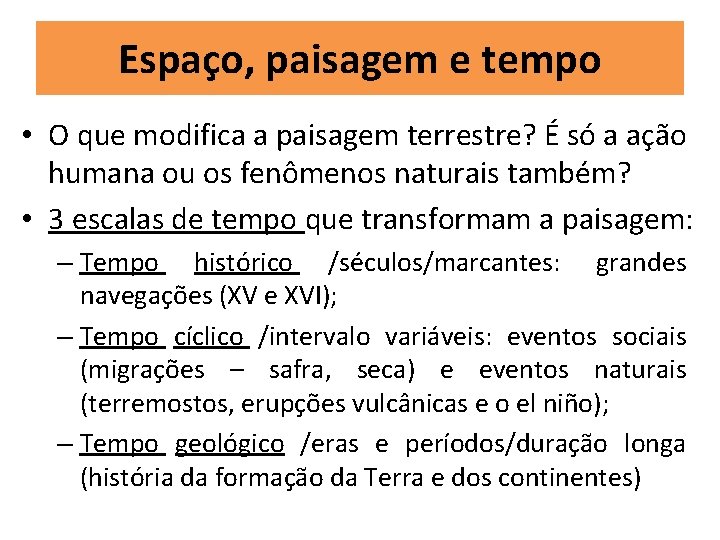 Espaço, paisagem e tempo • O que modifica a paisagem terrestre? É só a