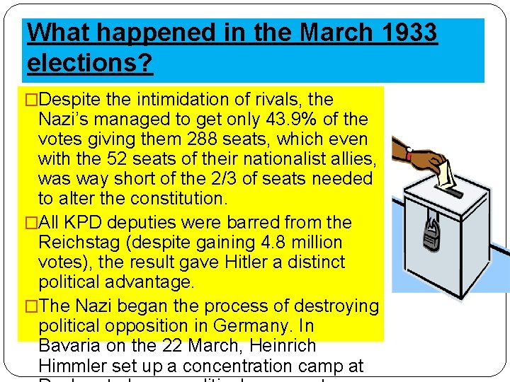 What happened in the March 1933 elections? �Despite the intimidation of rivals, the Nazi’s