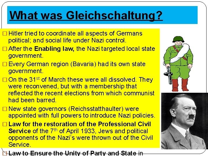 What was Gleichschaltung? � Hitler tried to coordinate all aspects of Germans political; and