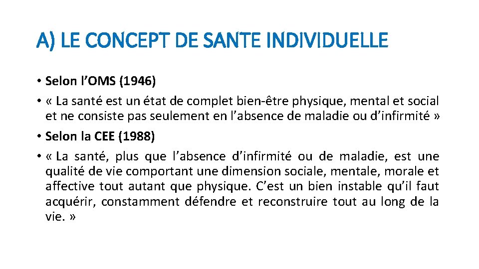 A) LE CONCEPT DE SANTE INDIVIDUELLE • Selon l’OMS (1946) • « La santé