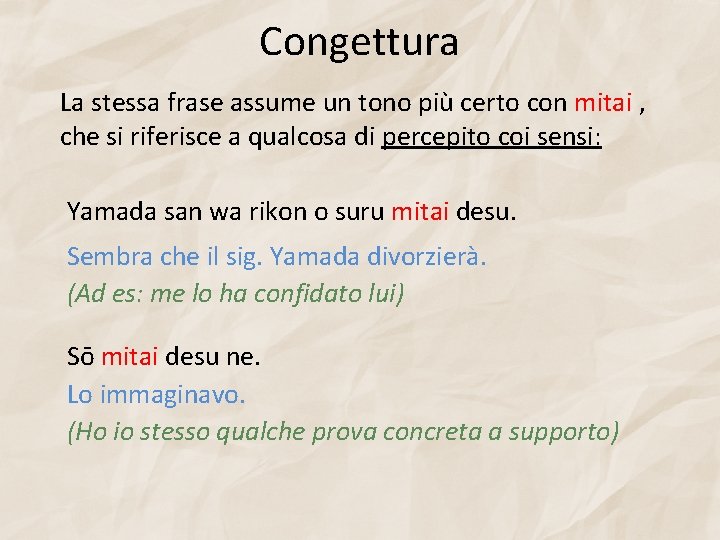 Congettura La stessa frase assume un tono più certo con mitai , che si