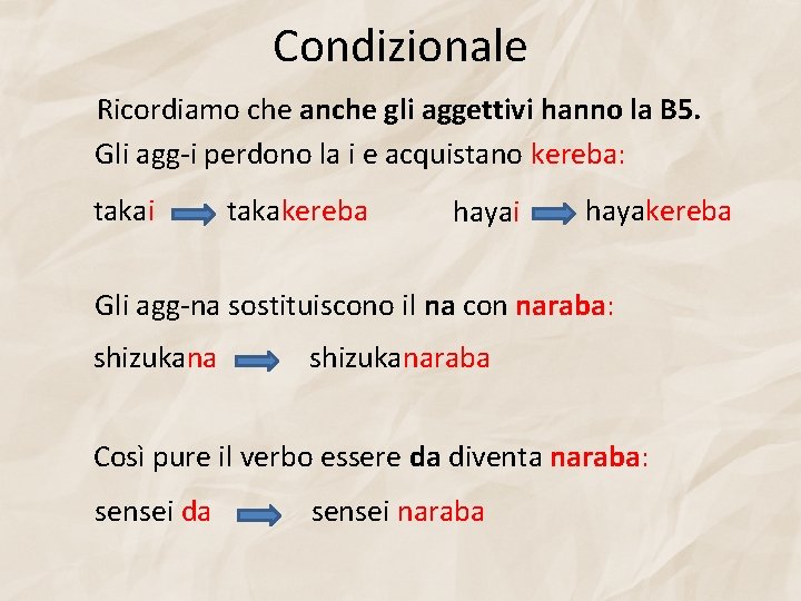 Condizionale Ricordiamo che anche gli aggettivi hanno la B 5. Gli agg-i perdono la