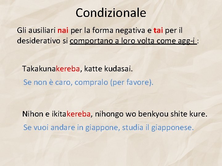 Condizionale Gli ausiliari nai per la forma negativa e tai per il desiderativo si