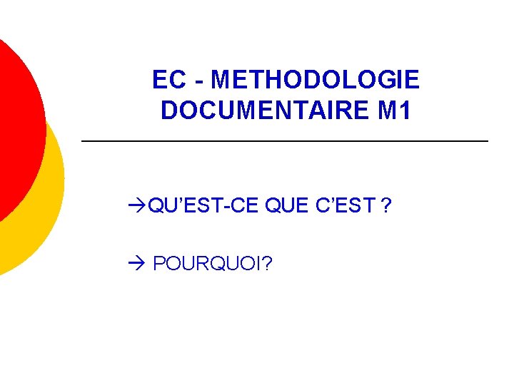 EC - METHODOLOGIE DOCUMENTAIRE M 1 QU’EST-CE QUE C’EST ? POURQUOI? 