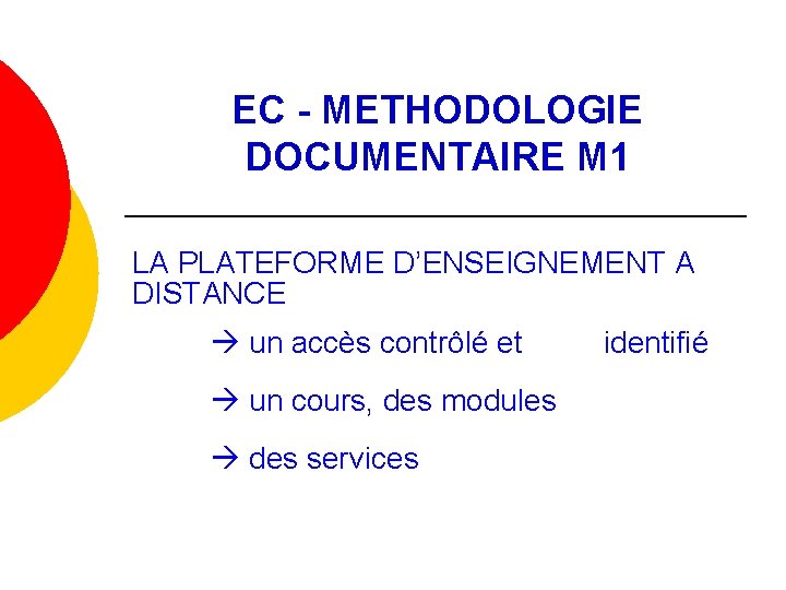 EC - METHODOLOGIE DOCUMENTAIRE M 1 LA PLATEFORME D’ENSEIGNEMENT A DISTANCE un accès contrôlé