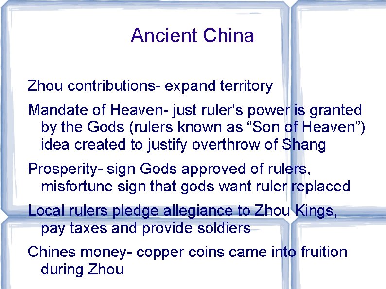 Ancient China Zhou contributions- expand territory Mandate of Heaven- just ruler's power is granted