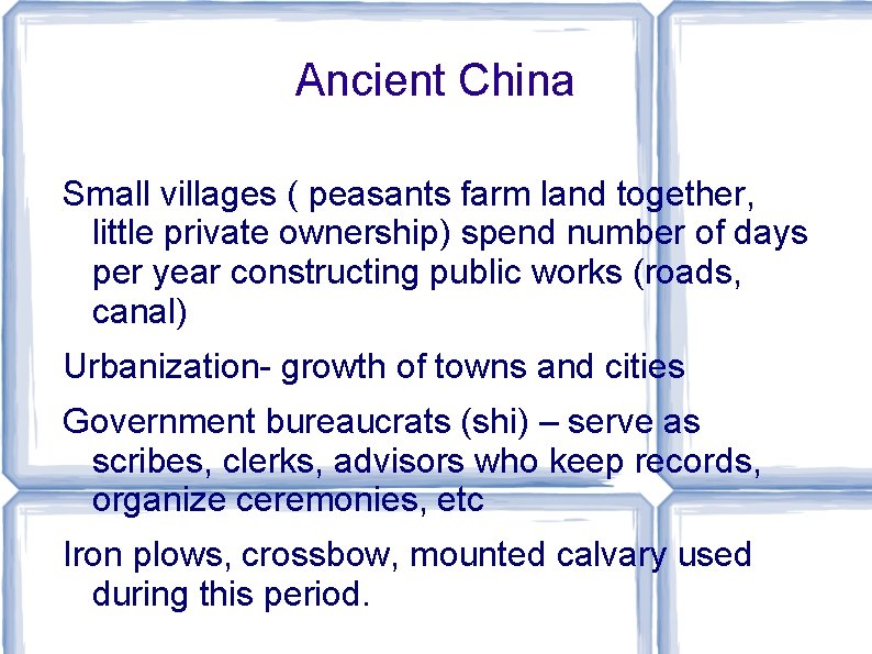 Ancient China Small villages ( peasants farm land together, little private ownership) spend number