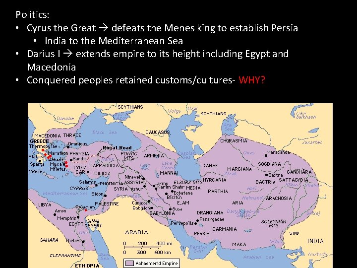 Politics: • Cyrus the Great defeats the Menes king to establish Persia • India