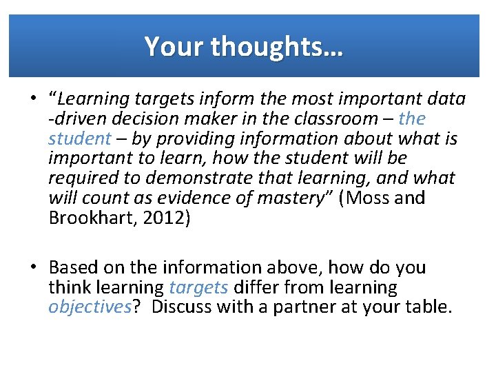 Your thoughts… • “Learning targets inform the most important data -driven decision maker in