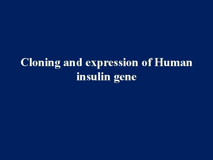 Cloning and expression of Human insulin gene 