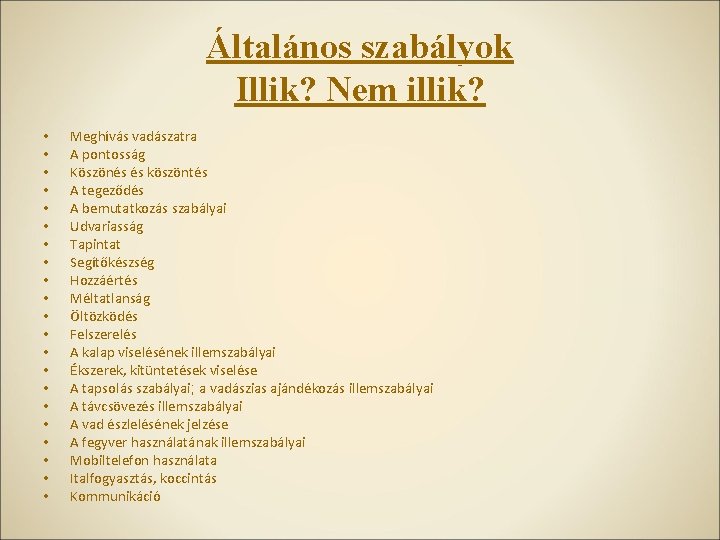 Általános szabályok Illik? Nem illik? • • • • • • Meghívás vadászatra A