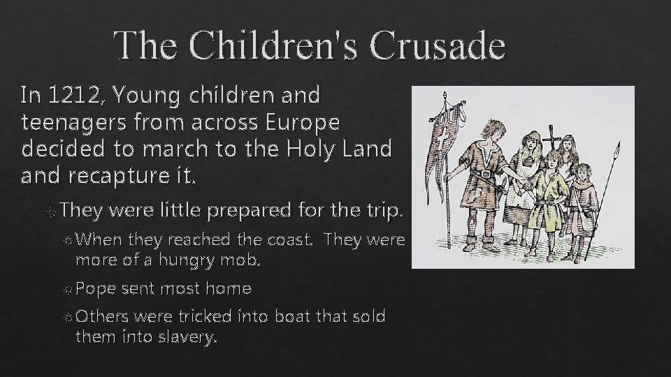 The Children's Crusade In 1212, Young children and teenagers from across Europe decided to