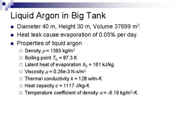 Liquid Argon in Big Tank n n n Diameter 40 m, Height 30 m,
