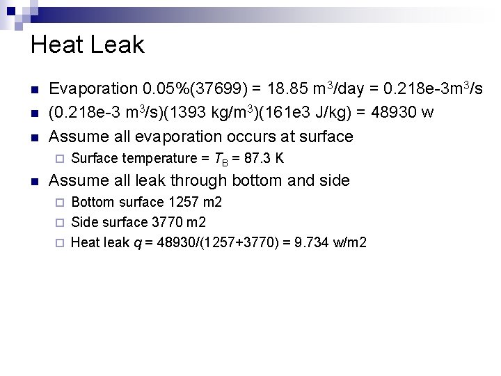 Heat Leak n n n Evaporation 0. 05%(37699) = 18. 85 m 3/day =