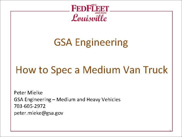GSA Engineering How to Spec a Medium Van Truck Peter Mielke GSA Engineering –