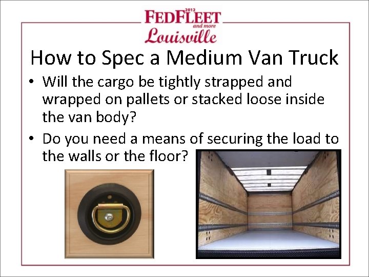 How to Spec a Medium Van Truck • Will the cargo be tightly strapped