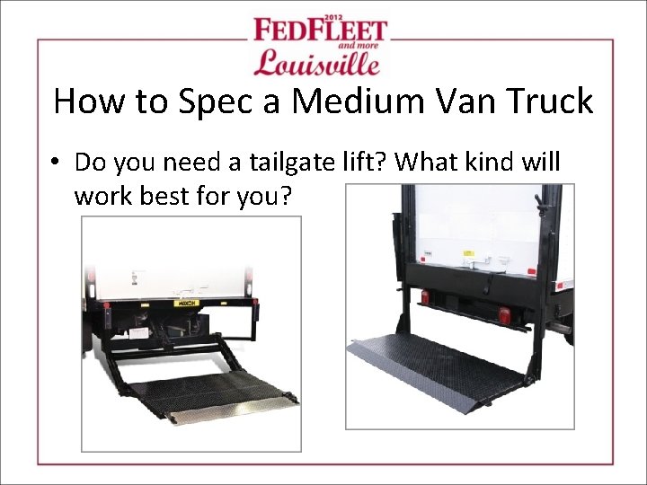 How to Spec a Medium Van Truck • Do you need a tailgate lift?