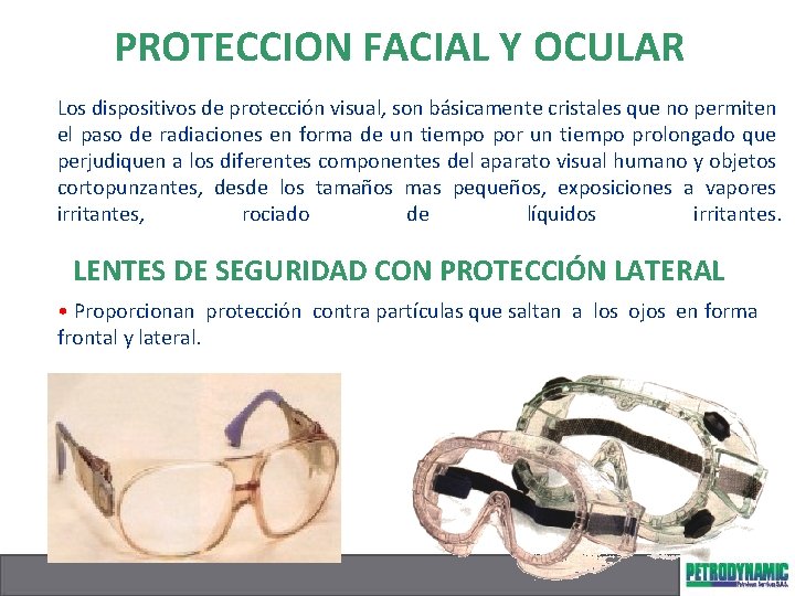 PROTECCION FACIAL Y OCULAR Los dispositivos de protección visual, son básicamente cristales que no