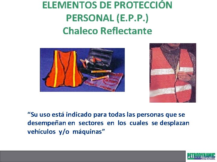 ELEMENTOS DE PROTECCIÓN PERSONAL (E. P. P. ) Chaleco Reflectante “Su uso está indicado