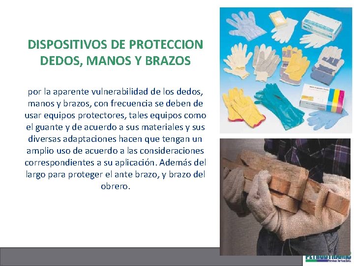 DISPOSITIVOS DE PROTECCION DEDOS, MANOS Y BRAZOS por la aparente vulnerabilidad de los dedos,