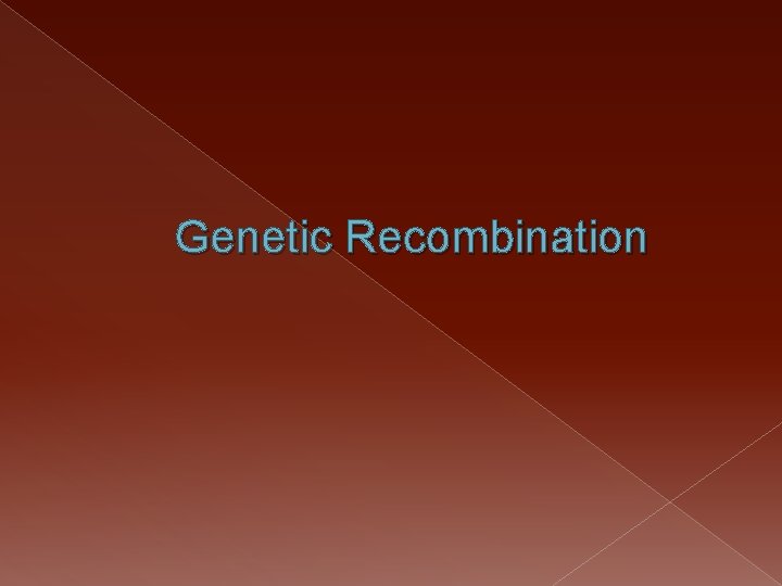 Genetic Recombination 