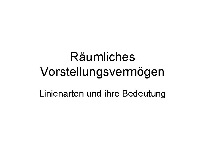 Räumliches Vorstellungsvermögen Linienarten und ihre Bedeutung 