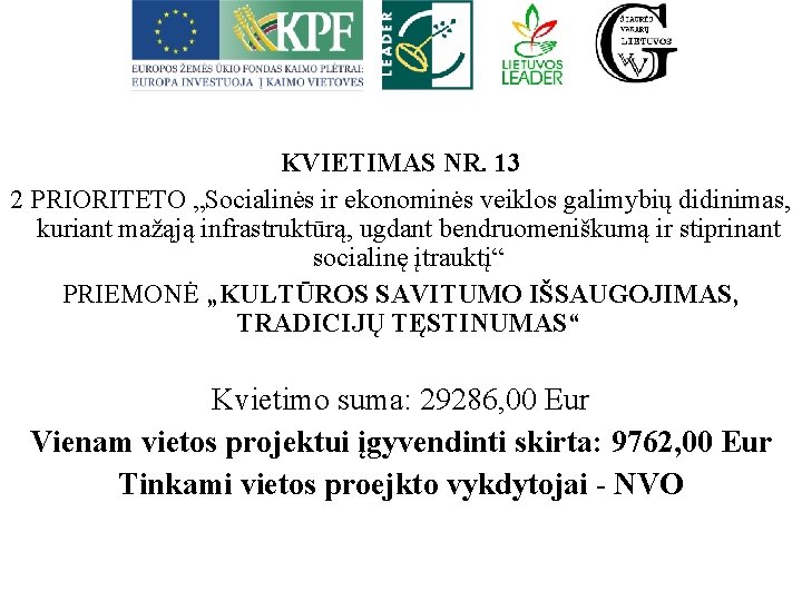 KVIETIMAS NR. 13 2 PRIORITETO „Socialinės ir ekonominės veiklos galimybių didinimas, kuriant mažąją infrastruktūrą,