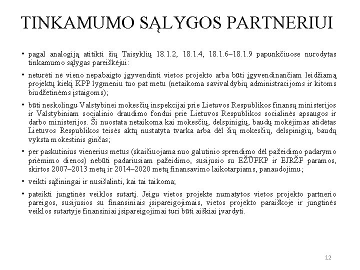 TINKAMUMO SĄLYGOS PARTNERIUI • pagal analogiją atitikti šių Taisyklių 18. 1. 2, 18. 1.