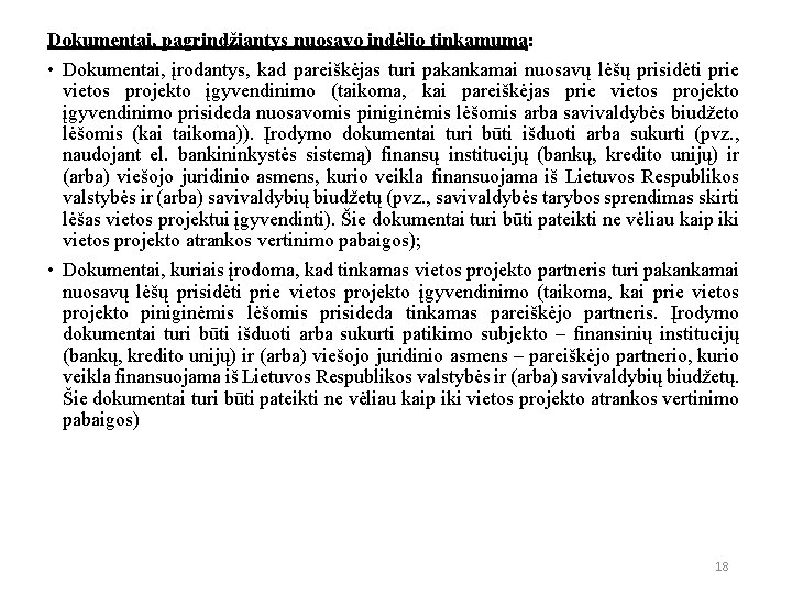 Dokumentai, pagrindžiantys nuosavo indėlio tinkamumą: • Dokumentai, įrodantys, kad pareiškėjas turi pakankamai nuosavų lėšų