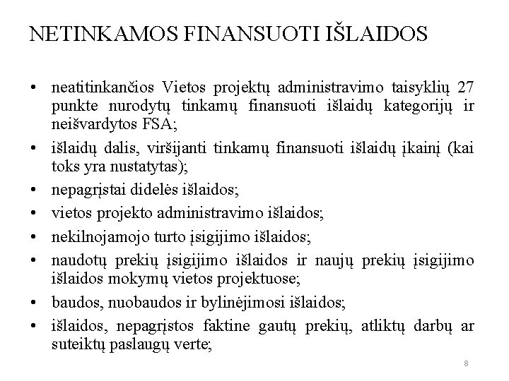 NETINKAMOS FINANSUOTI IŠLAIDOS • neatitinkančios Vietos projektų administravimo taisyklių 27 punkte nurodytų tinkamų finansuoti