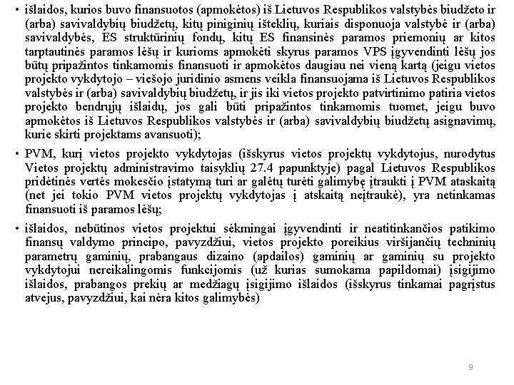  • išlaidos, kurios buvo finansuotos (apmokėtos) iš Lietuvos Respublikos valstybės biudžeto ir (arba)