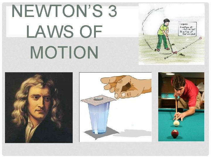 NEWTON’S 3 LAWS OF MOTION 