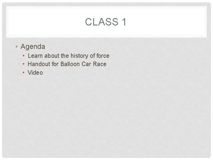 CLASS 1 • Agenda • Learn about the history of force • Handout for