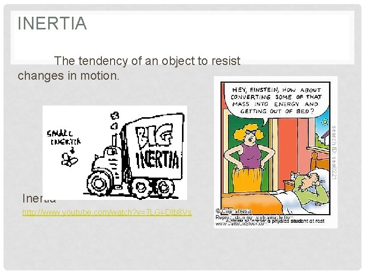 INERTIA The tendency of an object to resist changes in motion. Inertia http: //www.