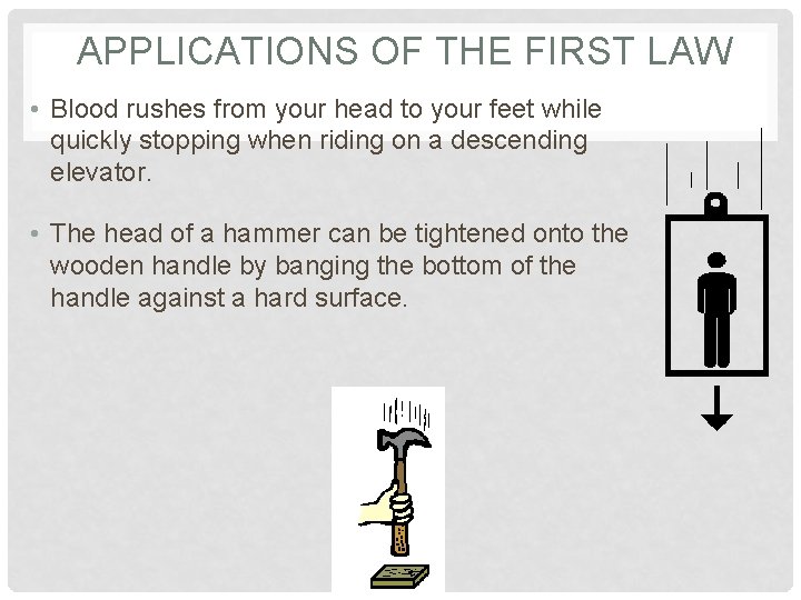 APPLICATIONS OF THE FIRST LAW • Blood rushes from your head to your feet
